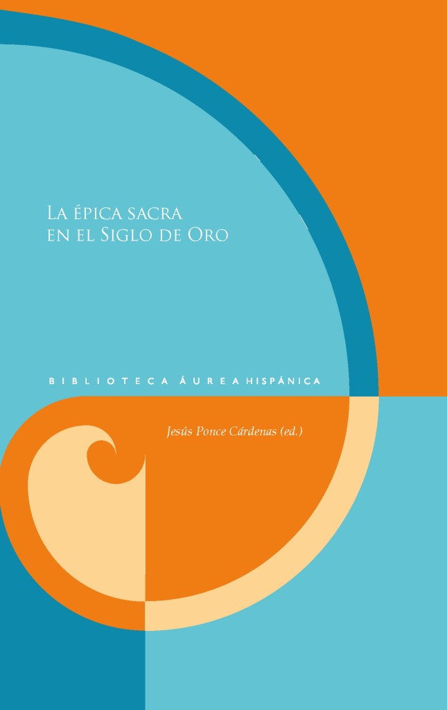 Cubierta del libro: Jesús Ponce Cárdenas (ed.), La épica sacra en el Siglo de Oro, Madrid / Frankfurt am Main, Iberoamericana / Vervuert, 2024.